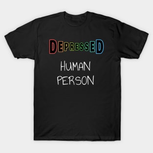 Depressed Human Person T-Shirt